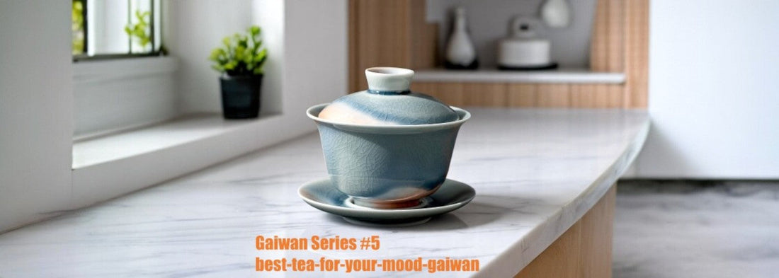 What Tea Is Best for a Gaiwan? A Simple Guide by Type & Mood